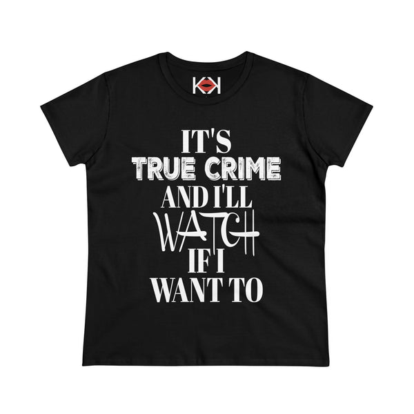 women's black cotton It's True Crime and I'll Watch if I Want to murder tee