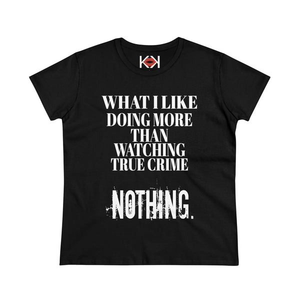 women's black cotton What I Like Doing More Than Watching True Crime murder tee