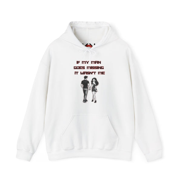 If My Man Goes Missing It Wasn't Me Hoodie