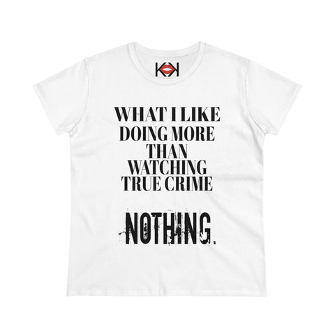 women's white cotton What I Like Doing More Than Watching True Crime murder tee