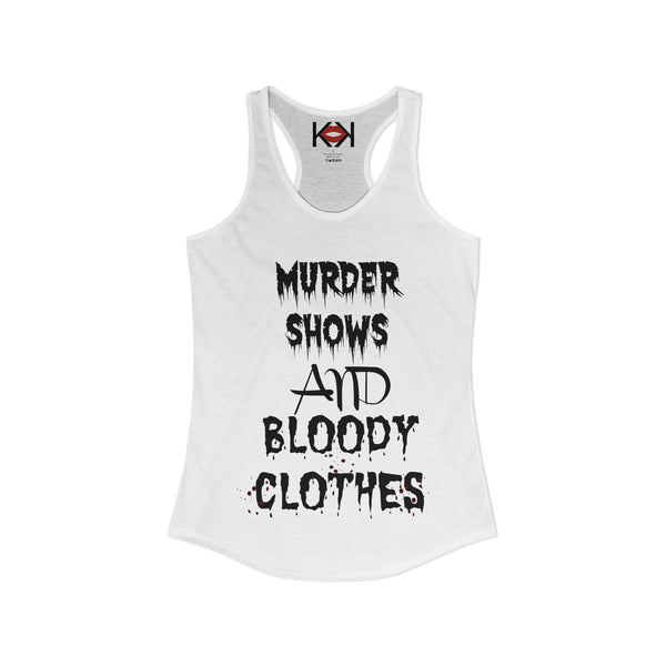 Murder Shows and Bloody Clothes Racerback Tank