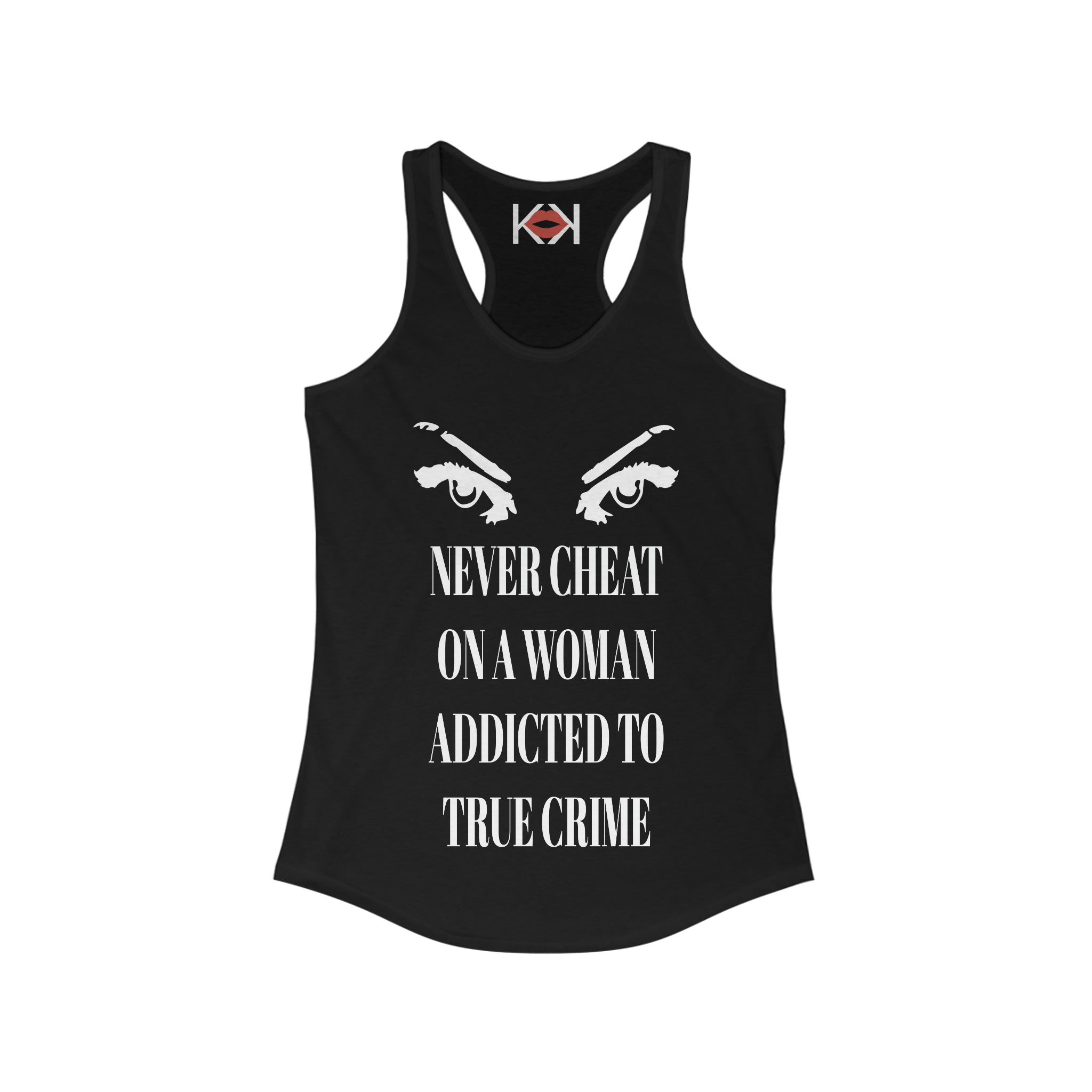 women's black Never Cheat On a Woman Addicted to True Crime murder racerback tank