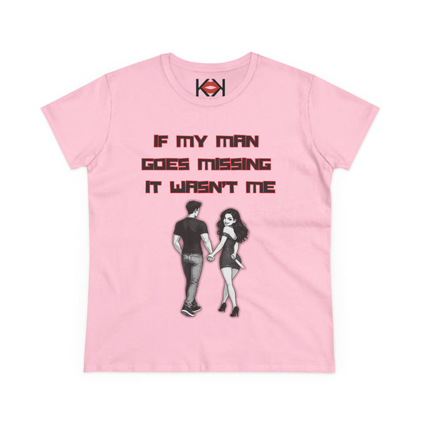 Women's If My Man Goes Missing It Wasn't Me Tee