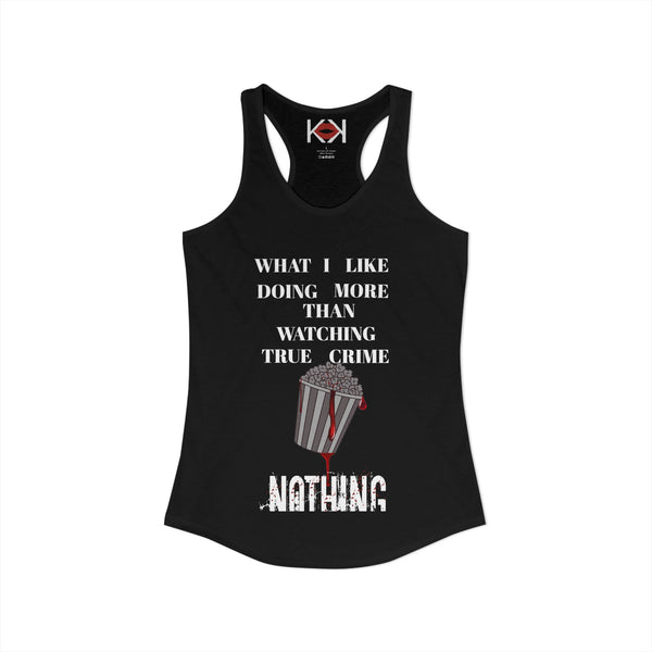 What I Like Doing More Than Watching True Crime Racerback Tank