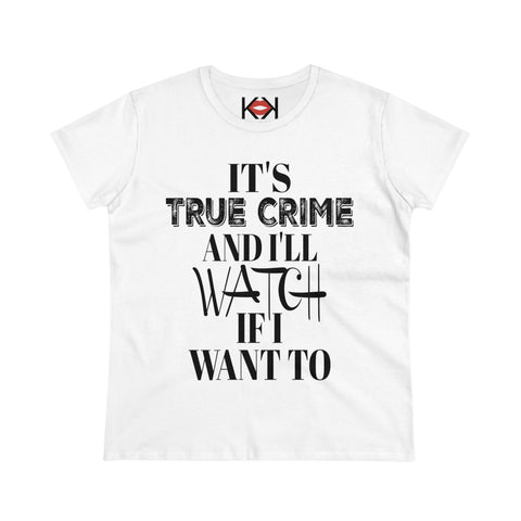 women's white cotton It's True Crime and I'll Watch if I Want to murder tee