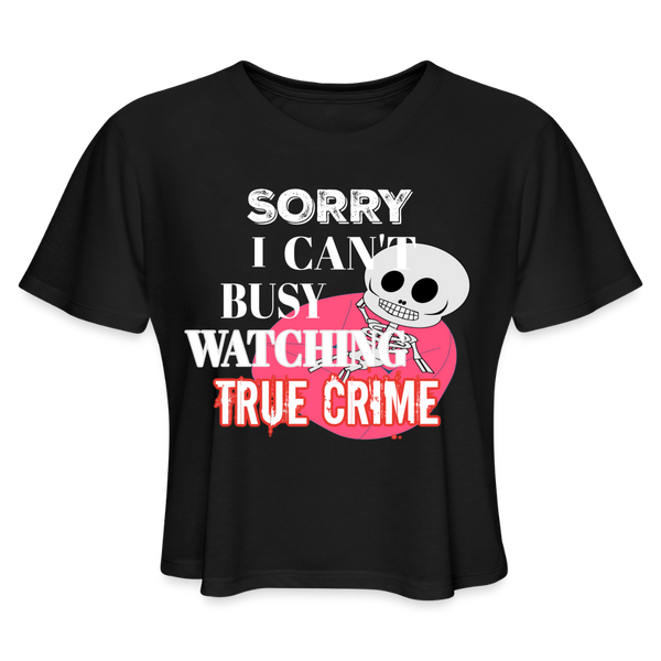 Sorry I Can't Busy Watching True Crime Crop Top - black