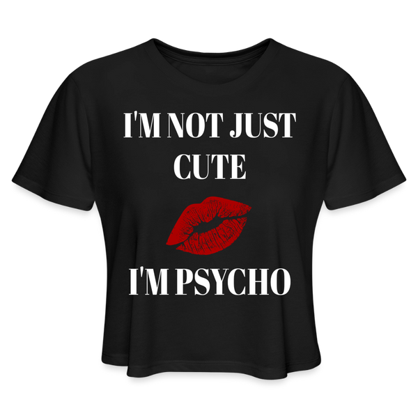 I'm Not Just Cute I'm Psycho Crop Top - black