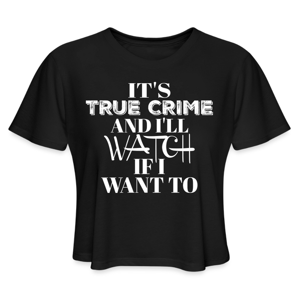 It's True Crime and I'll Watch if I Want to Crop Top - black