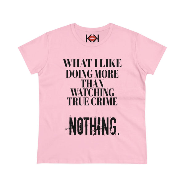 women's pink cotton What I Like Doing More Than Watching True Crime murder tee