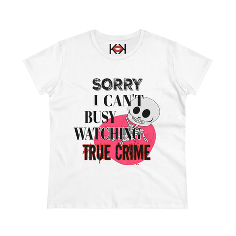 women's white cotton Sorry I Can't Busy Watching True Crime murder tee