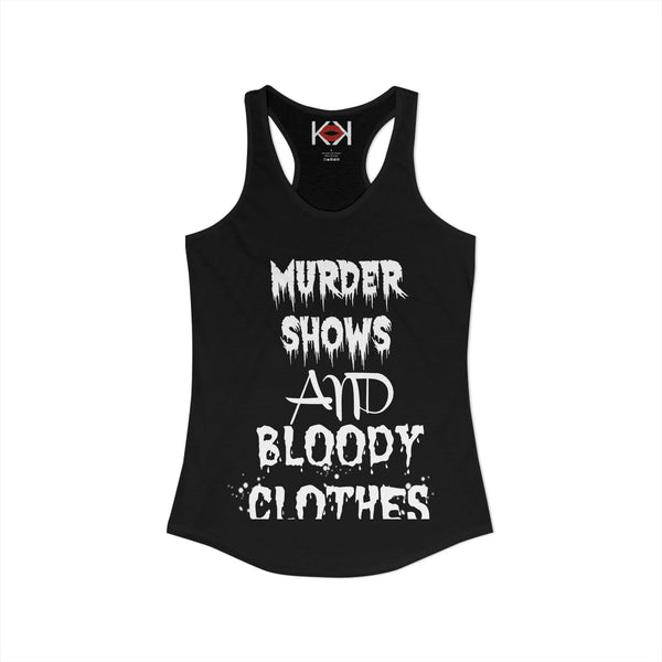 Murder Shows and Bloody Clothes Racerback Tank