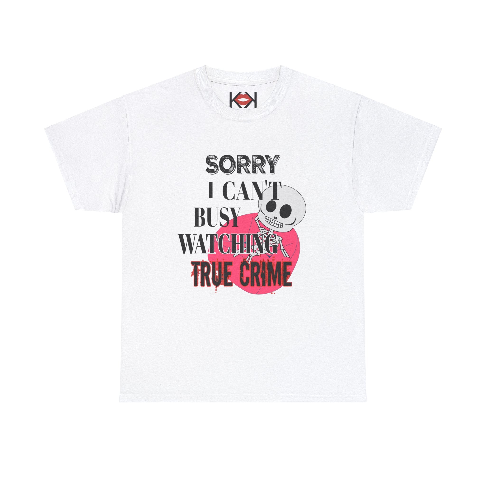 white Sorry I Can't Busy Watching True Crime unisex murder t-shirt