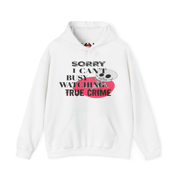Sorry I Can't Busy Watching True Crime Hoodie