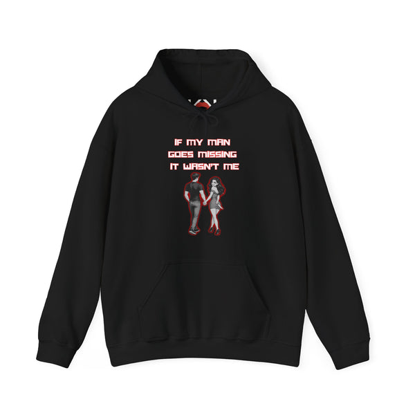 If My Man Goes Missing It Wasn't Me Hoodie