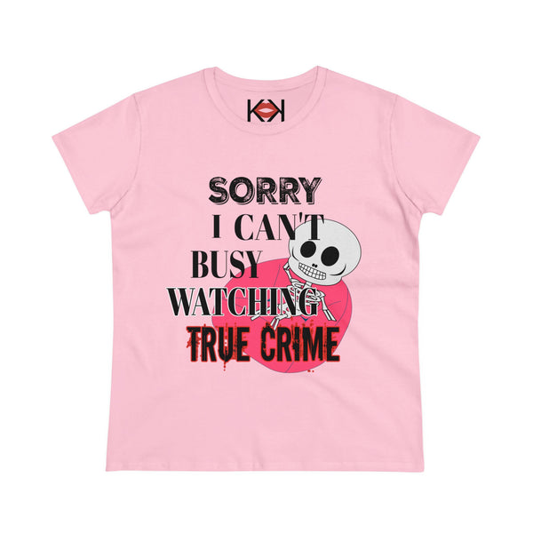 women's pink cotton Sorry I Can't Busy Watching True Crime murder tee