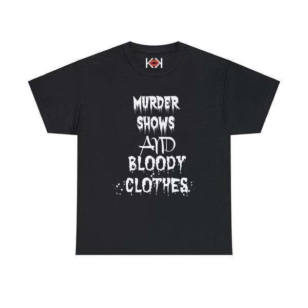 black Murder Shows and Bloody Clothes unisex murder t-shirt