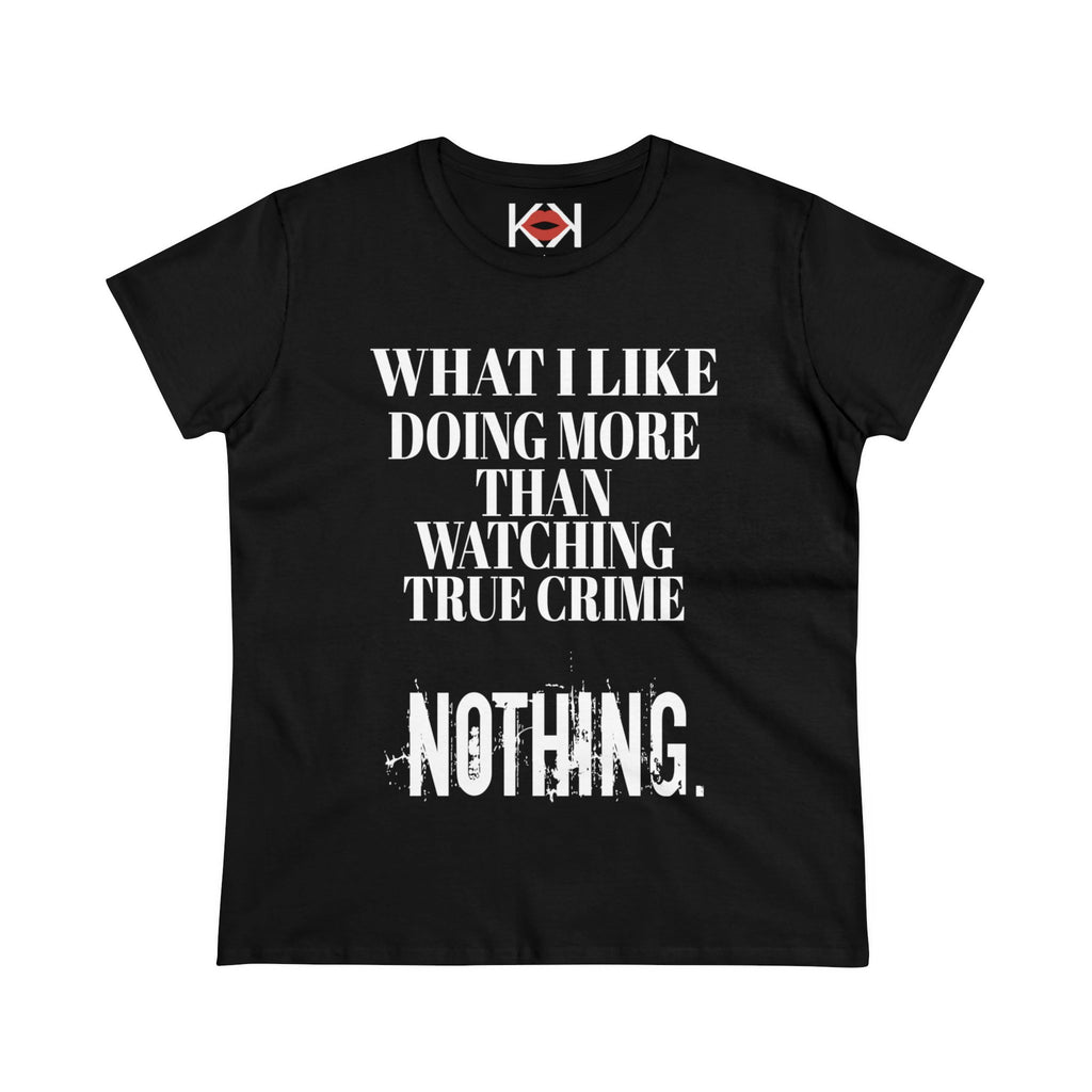 black What I Like Doing More Than Watching True Crime women's cotton murder tee